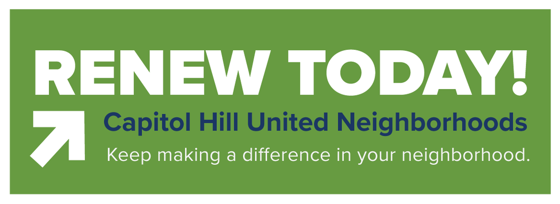 Renew Today! Capitol Hill United Neighborhoods. Keep making a difference in your neighborhood.