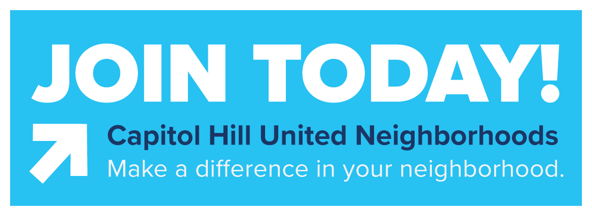 JOIN TODAY! Capitol Hill United Neighborhoods. make a difference in your neighborhood.